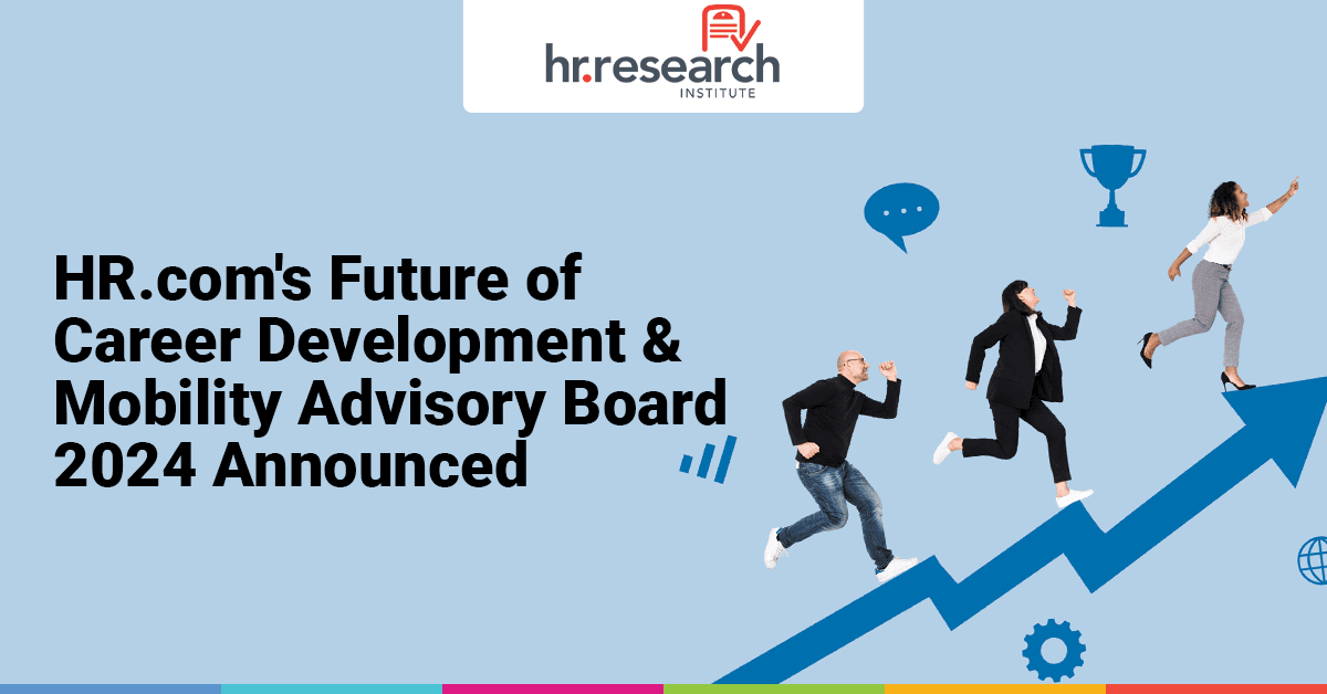HR.com Forms Future of Career Development & Mobility Advisory Board for 2024